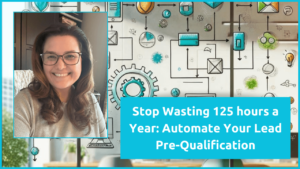 Stop Wasting 125 hours a Year: Automate Your Lead Pre-Qualification